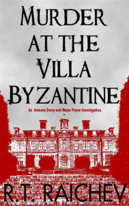 Title: Murder at the Villa Byzantine, Author: R. T. Raichev