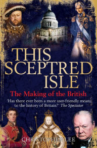 Title: This Sceptred Isle: The Making of the British, Author: Christopher Lee