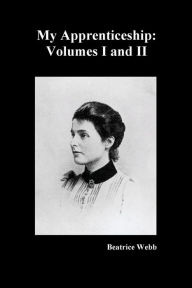Title: My Apprenticeship, Volumes I and II, Author: Webb