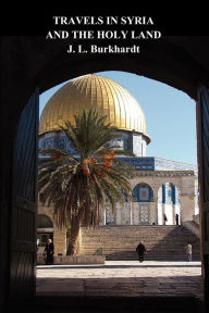 Title: Travels in Syria and the Holy Land, Author: J. L. Burckhardt