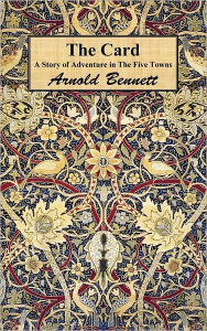 Title: The Card: A Story of Adventure in the Five Towns, Author: Arnold Bennett