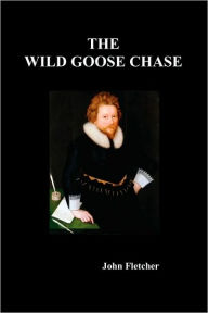 Title: The Wild Goose Chase, Author: John Fletcher