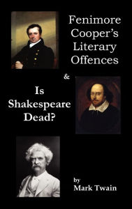 Title: Fenimore Cooper's Literary Offences & Is Shakespeare Dead?, Author: Mark Twain