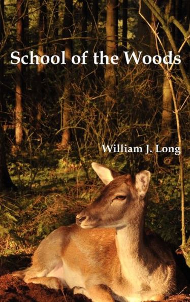 School of the Woods: Some Life Studies of Animal Instincts and Animal Training