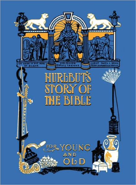 Hurlbut's Story of the Bible, Unabridged and Fully Illustrated in Bw