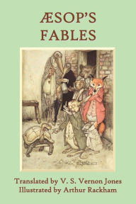 Title: Aesop's Fables: A New Translation by V. S. Vernon Jones Illustrated by Arthur Rackham, Author: Aesop
