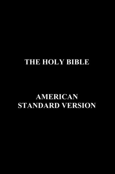 The Holy Bible: American Standard Version