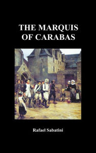 Title: The Marquis of Carabas, Author: Rafael Sabatini