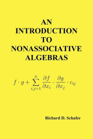 Title: An Introduction to Nonassociative Algebras, Author: Richard D Schafer