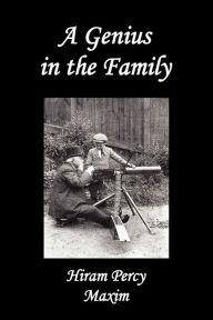 Title: A Genius in the Family, Author: Hiram Percy Maxim