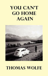 Title: You Can't Go Home Again, Author: Thomas Wolfe