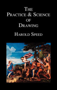 Title: The Practice and Science of Drawing, Author: Harold Speed