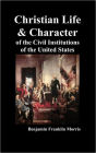 Christian Life and Character of the Civil Institutions of the United States