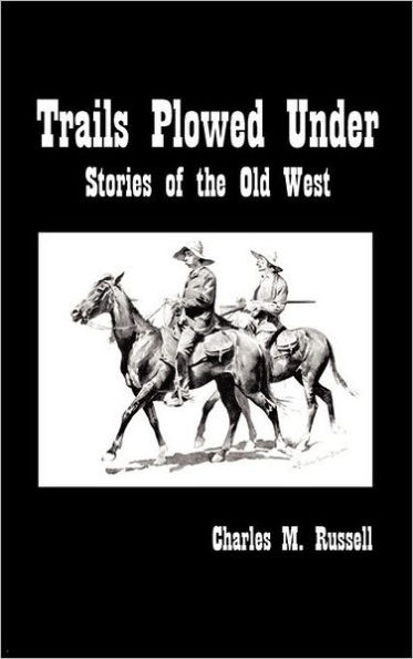 Trails Plowed Under: Stories of the Old West