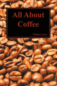 Title: All about Coffee (Paperback), Author: William Ukers