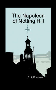 Title: The Napoleon of Notting Hill (Hardback), Author: G. K. Chesterton