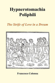 Title: Hypnerotomachia Poliphili: The Strife of Love in a Dream (Paperback), Author: Francesco Colonna