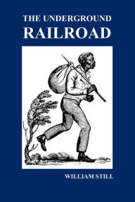 Title: The Underground Railroad, Author: William Still