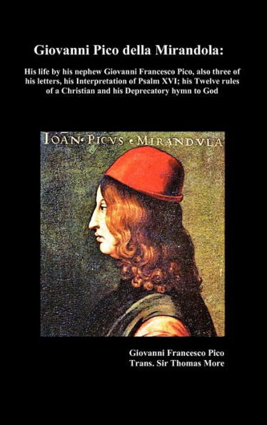 Giovanni Pico della Mirandola: his life by his nephew Giovanni Francesco Pico