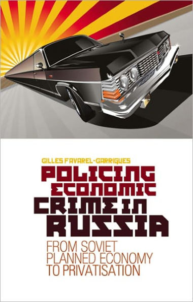 Policing Economic Crime in Russia: From Soviet Planned Economy to Privatisation