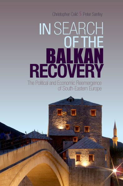 In Search of the Balkan Recovery: The Political and Economic Reemergence of South-Eastern Europe