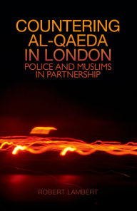 Title: Countering Al Qaeda in London, Author: Robert Lambert