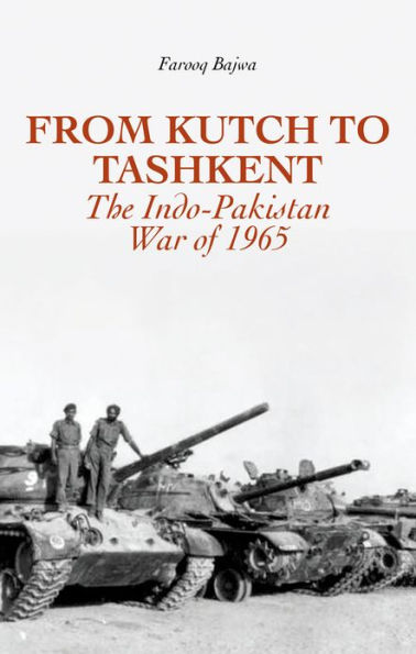 From Kutch to Tashkent: The Indo-Pakistan War of 1965