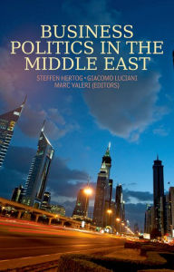 Title: Business Politics in the Middle East, Author: Steffen Hertog
