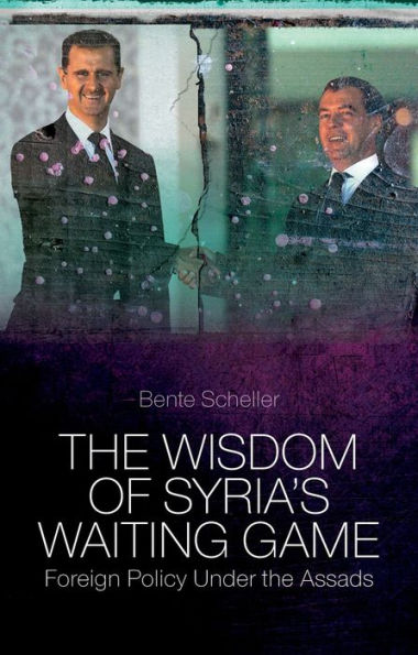 the Wisdom of Syria's Waiting Game: Foreign Policy Under Assads