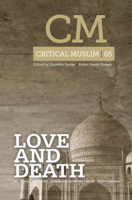 Title: Critical Muslim 5: Love and Death, Author: Ziauddin Sardar