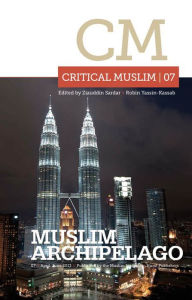 Title: Critical Muslim 07: Muslim Archipelago, Author: Ziauddin Sardar