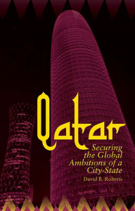 Audio books download Qatar: Securing the Global Ambitions of a City-State by David Roberts