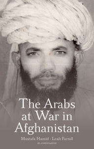 Title: The Arabs at War in Afghanistan, Author: Mustafa Hamid