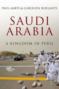 Title: Saudi Arabia: A Kingdom in Peril, Author: Paul Aarts