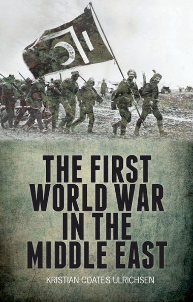 The First World War in the Middle East