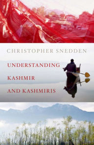 Title: Understanding Kashmir and Kashmiris, Author: Christopher Snedden