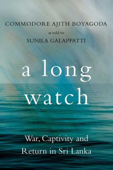 A Long Watch: War, Captivity and Return in Sri Lanka