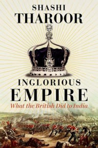 Title: Inglorious Empire: What the British Did to India, Author: Shashi Tharoor