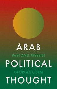 Title: Arab Political Thought: Past and Present, Author: Georges Corm