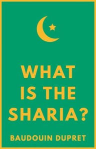 Title: What is the Sharia?, Author: Baudouin Dupret
