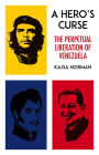 A Hero's Curse: The Perpetual Liberation of Venezuela