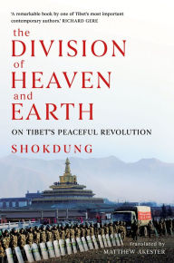 Title: The Division of Heaven and Earth: On Tibet's Peaceful Revolution, Author: Shokdung