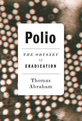 Polio: The Odyssey of Eradication