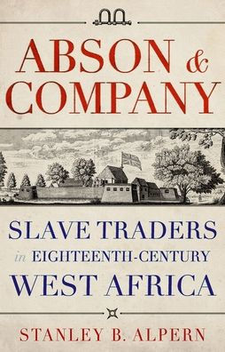 Abson & Company: Slave Traders Eighteenth-Century West Africa