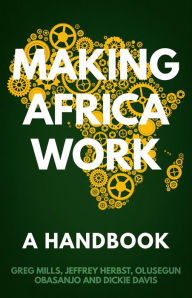Title: Making Africa Work: A Handbook, Author: Greg Mills
