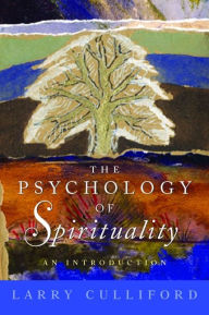 Title: The Psychology of Spirituality: An Introduction, Author: Larry Culliford