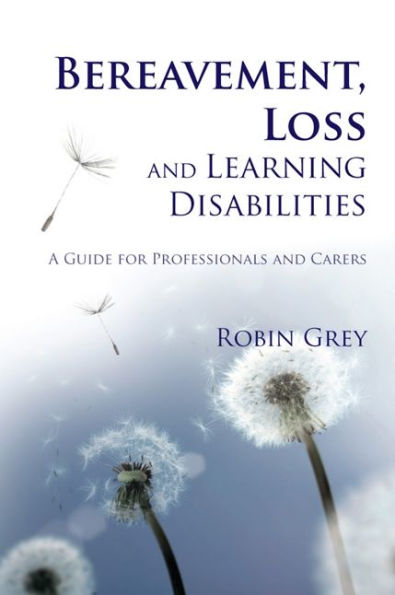 Bereavement, Loss and Learning Disabilities: A Guide for Professionals and Carers