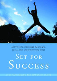 Title: Set for Success: Activities for Teaching Emotional, Social and Organisational Skills, Author: Josie Santomauro