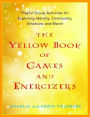 The Yellow Book of Games and Energizers: Playful Group Activities for Exploring Identity, Community, Emotions and More!