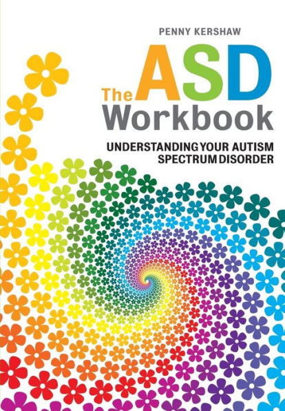 The ASD Workbook: Understanding Your Autism Spectrum Disorder